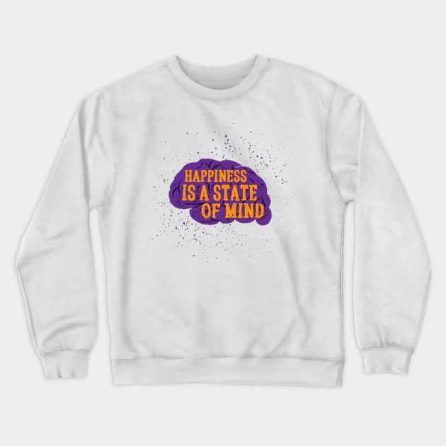 Happiness is a state of mind Crewneck Sweatshirt by Kyra_Clay